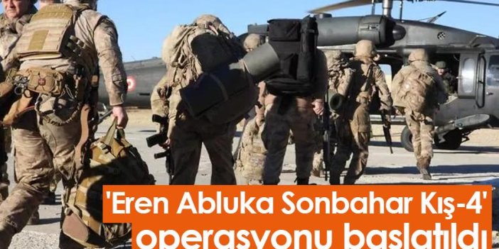 'Eren Abluka Sonbahar Kış-4' operasyonu başlatıldı