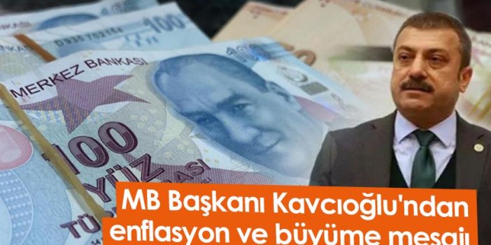 MB Başkanı Kavcıoğlu'ndan enflasyon ve büyüme mesajı
