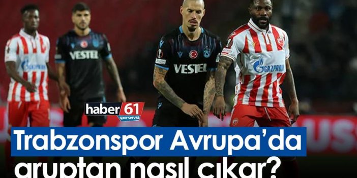 Trabzonspor Avrupa’da gruptan nasıl çıkar?
