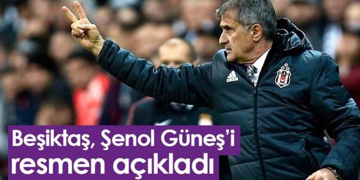 Beşiktaş Şenol Güneş’i resmen açıkladı