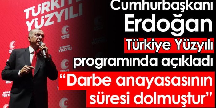 Cumhurbaşkanı Erdoğan "Türkiye Yüzyılı" programında açıklamaladı: Darbe anayasasının süresi dolmuştur