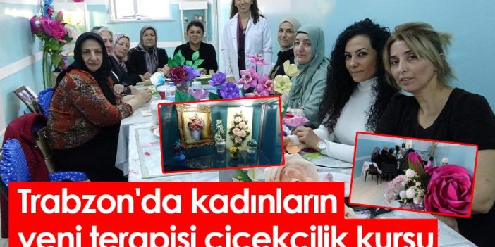 Trabzon'da kadınların yeni terapisi çiçekçilik kursu