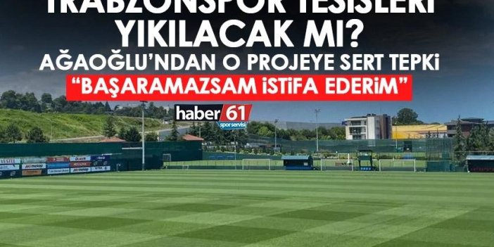 Trabzonspor tesisleri havaalanına mı gidiyor? Ağaoğlu’ndan net sözler: Başaramazsam istifa ederim