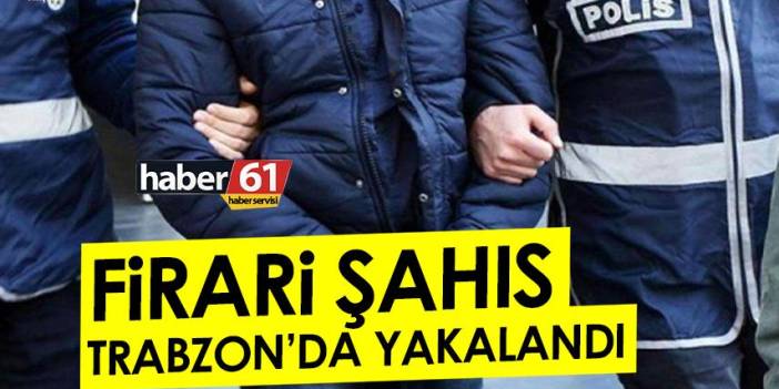 Trabzon’da aranan firari yakalandı. 29 Ekim 2022