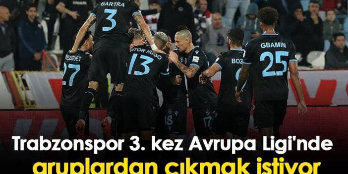 Trabzonspor tarihinde 3. kez Avrupa Ligi'nde gruplardan çıkmak istiyor