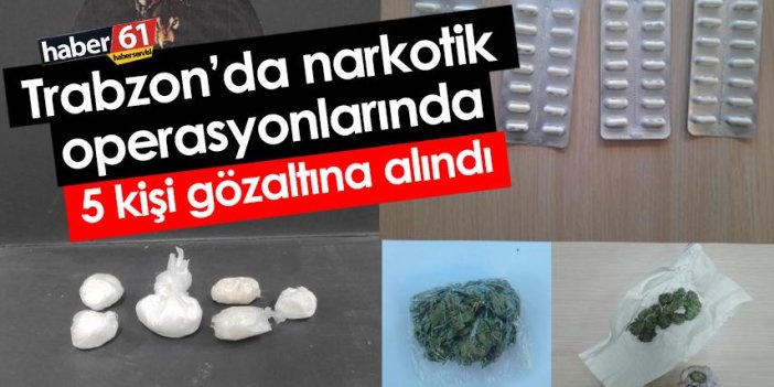Trabzon’da narkotik operasyonlarında 5 kişi gözaltına alındı