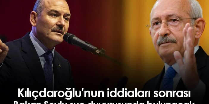 Kılıçdaroğlu'nun iddiaları sonrası Bakan Soylu suç duyurusunda bulunacak