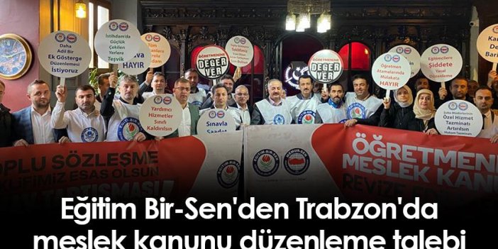 Eğitim Bir-Sen'den Trabzon'da meslek kanunu düzenleme talebi
