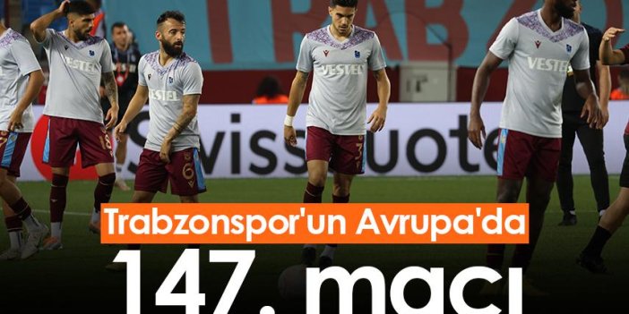 Trabzonspor'un Avrupa'da 147. maçı