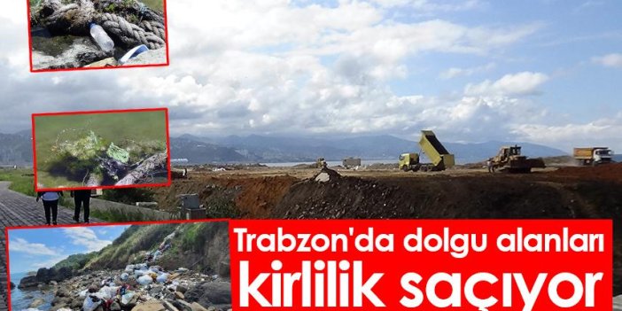 Trabzon'da dolgu alanları kirlilik saçıyor