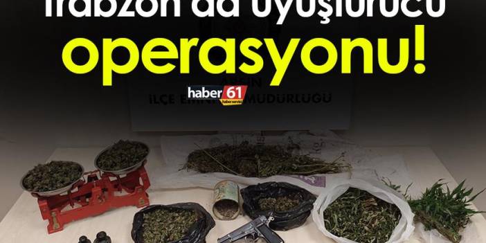 Trabzon’da uyuşturucu operasyonu! kenevir, kenevir tohumu ve silah...