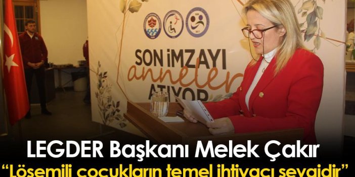 LEGDER Başkanı Melek Çakır: Lösemili çocukların temel ihtiyacı sevgidir