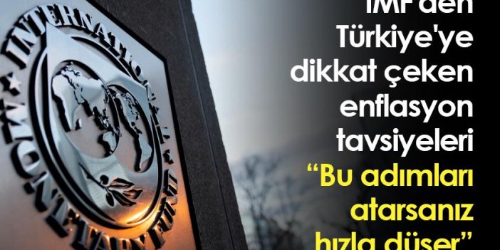 IMF'den Türkiye'ye dikkat çeken enflasyon tavsiyeleri: Bu adımları atarsanız hızla düşer