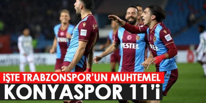 İşte Trabzonspor’un muhtemel Konyaspor 11’i
