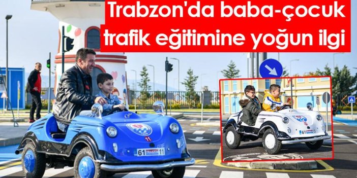 Trabzon'da baba-çocuk trafik eğitimine yoğun ilgi
