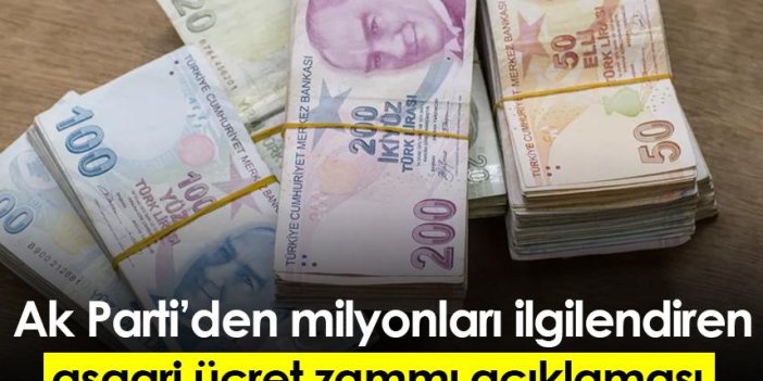 AK Parti'den milyonları ilgilendiren asgari ücret zammı açıklaması
