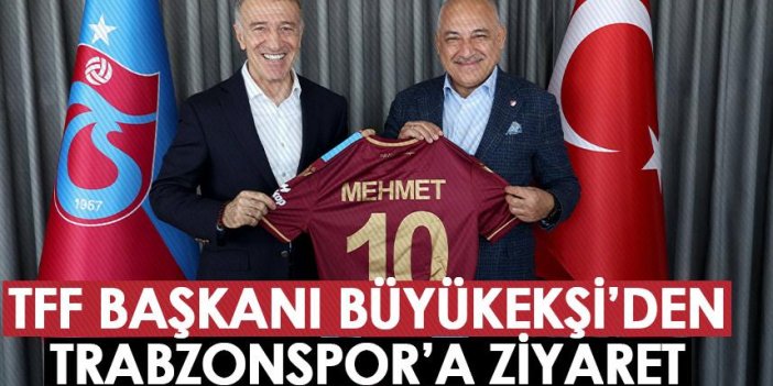 TFF Başkanı Büyükekşi'den Trabzonspor'a ziyaret