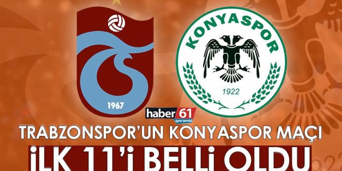 Trabzonspor’un Konyaspor maçı ilk 11’i belli oldu