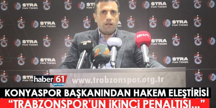 Konyaspor Başkanı Fatih Özgökçen: Trabzonspor’un ikinci penaltısı…