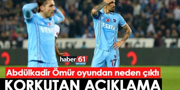 Trabzonspor'da Abdülkadir Ömür oyundan neden çıktı? Korkutan açıklama