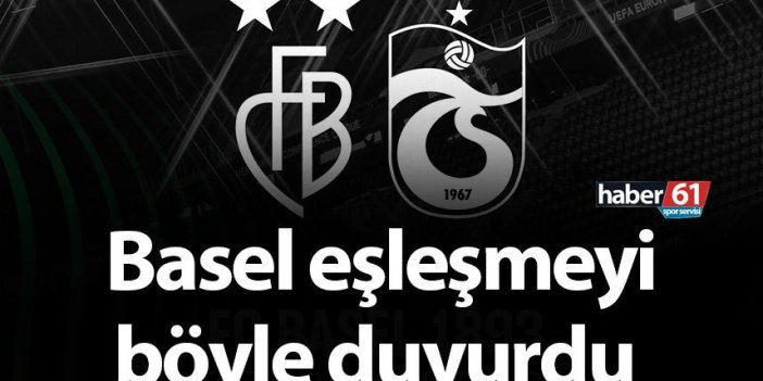 Trabzonspor’un rakibi Basel eşleşmeyi böyle duyurdu