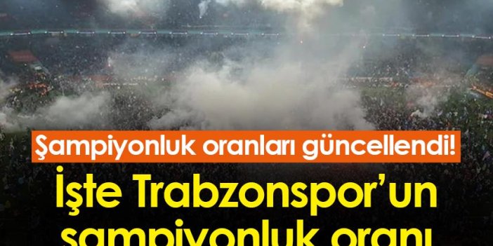 Süper Lig’de şampiyonluk oranları güncellendi! Trabzonspor’a verilen şans…