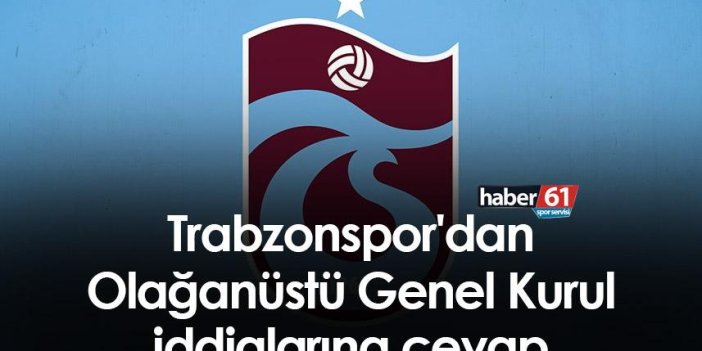 Trabzonspor'dan Olağanüstü Genel Kurul iddialarına cevap