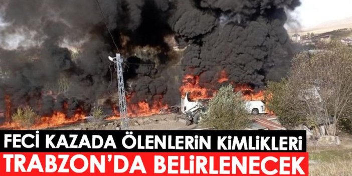 Feci kaza ölen 7 kişinin kimlikleri Trabzon'da belli olacak