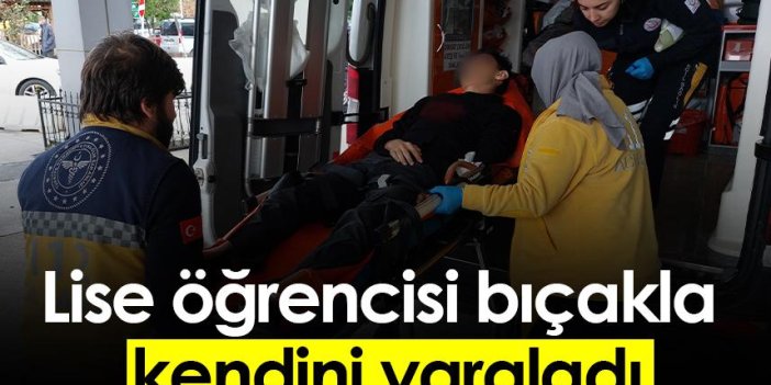 Samsun'da lise öğrencisi bıçakla kendini yaraladı
