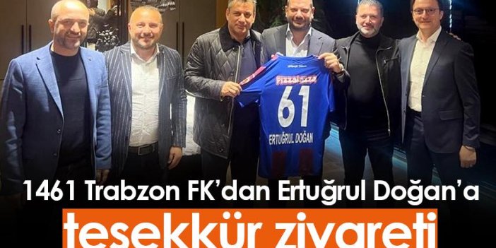 1461 Trabzon FK’dan Ertuğrul Doğan’a teşekkür ziyareti