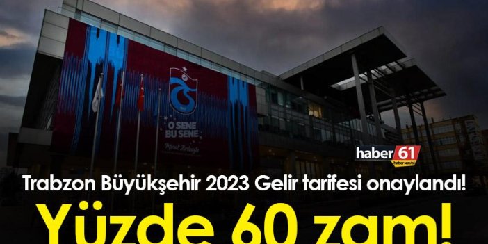 Trabzon Büyükşehir 2023 Gelir tarifesi onaylandı! Yüzde 60 zam!