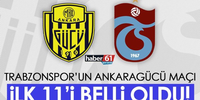 Trabzonspor’un Ankaragücü maçı ilk 11’i belli oldu!