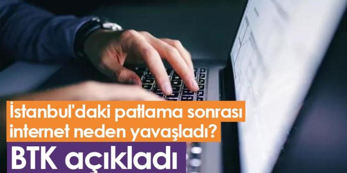İstanbul'daki patlama sonrası internet neden yavaşladı? BTK açıkladı