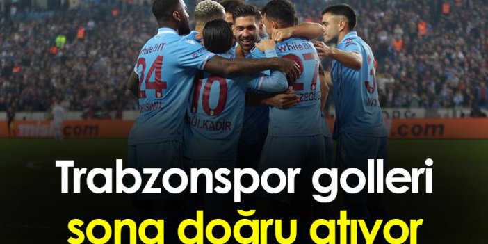 Trabzonspor golleri sona doğru atıyor