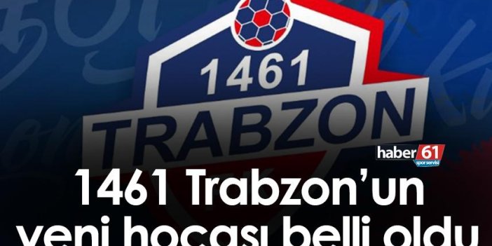 1461 Trabzon’un yeni hocası belli oldu