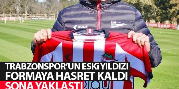 Trabzonspor'un eski yıldızı formaya hasret kaldı! Sona yaklaştı