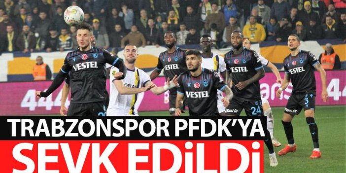 Trabzonspor PFDK'ya sevk edildi! Ankaragücü maçındaki...