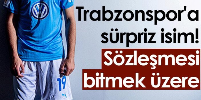 Trabzonspor'a sürpriz isim! Sözleşmesi bitmek üzere