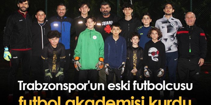 Trabzonspor'un eski futbolcusu futbol akademisi kurdu