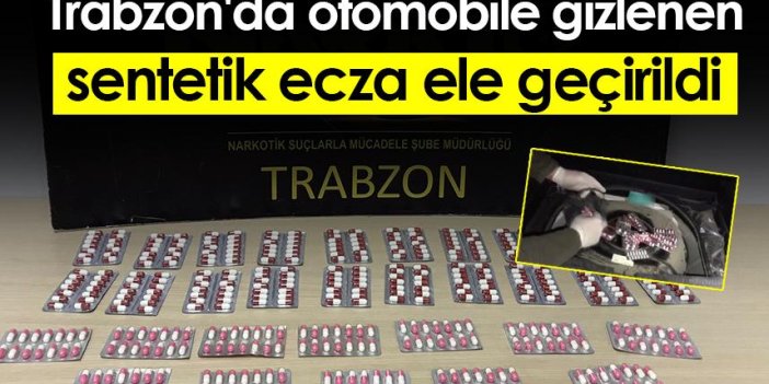 Trabzon'da otomobile gizlenen sentetik ecza ele geçirildi
