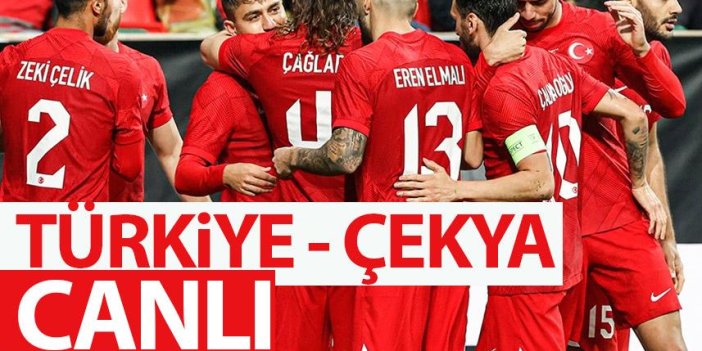 Türkiye - Çekya hazırlık maçı - Canlı takip