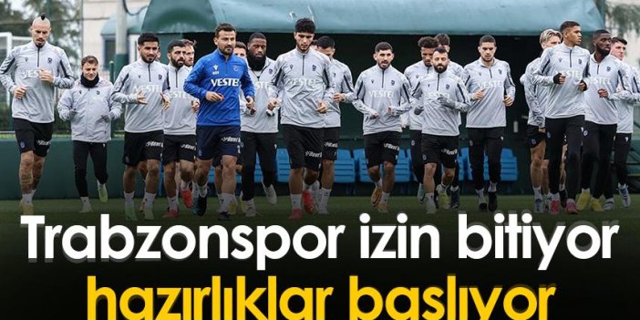 Trabzonspor izin bitiyor hazırlıklar başlıyor