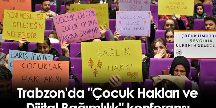 Trabzon'da "Çocuk Hakları ve Dijital Bağımlılık" konferansı