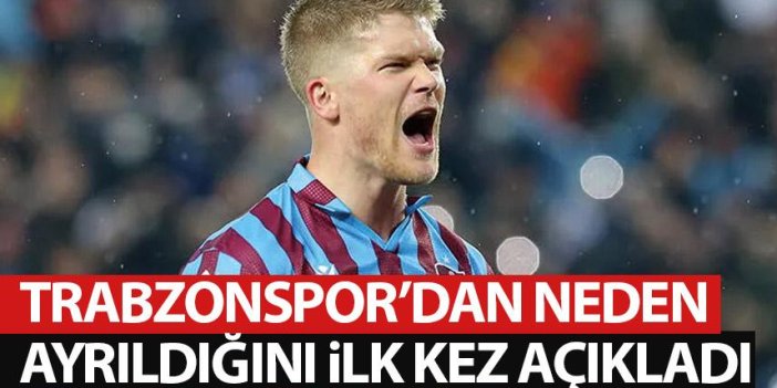 Cornelius Trabzonspor'dan neden ayrıldığını ilk kez açıkladı!
