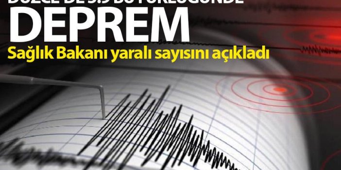 Düzce'de 5.9 şiddetinde deprem! Sağlık Bakanı yaralı sayısını açıkladı