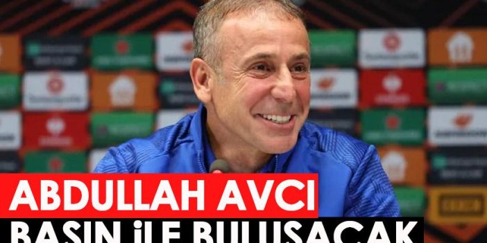 Trabzonspor'da Abdullah Avcı basınla buluşacak!