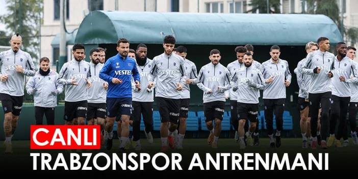 Trabzonspor antrenmanı – Canlı Yayın