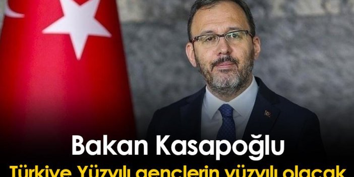 Bakan Kasapoğlu: Türkiye Yüzyılı gençlerin yüzyılı olacak