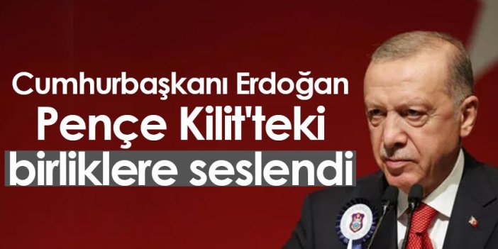 Cumhurbaşkanı Erdoğan Pençe Kilit'teki birliklere seslendi