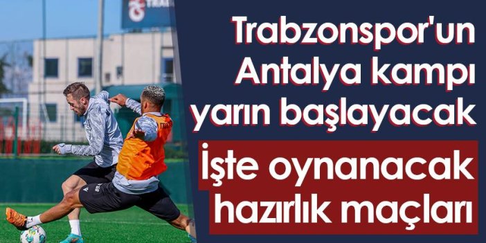 Trabzonspor'un Antalya kampı yarın başlayacak